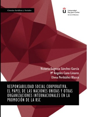 cover image of Responsabilidad social corporativa. El papel de las Naciones Unidas y otras organizaciones internacionales en la promoción de la RSC